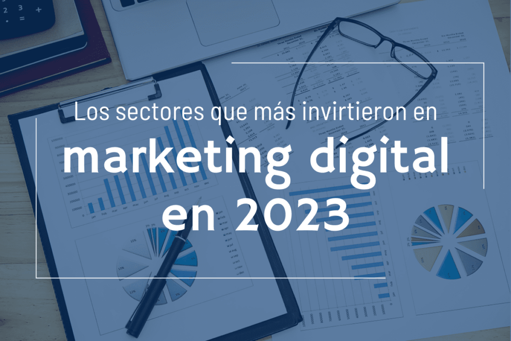 Los sectores que más invirtieron en marketing digital en 2023